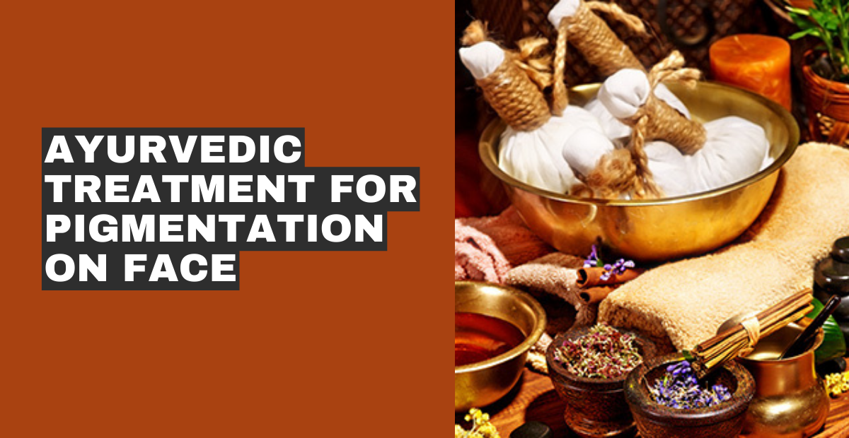 ayurvedic treatment for pigmentation on face